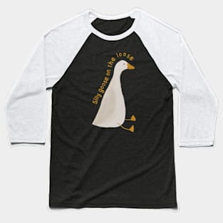 Silly goose on the loose Baseball T-Shirt